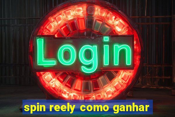 spin reely como ganhar